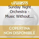 Sunday Night Orchestra - Music Without Words cd musicale