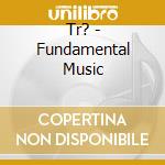 Tr? - Fundamental Music cd