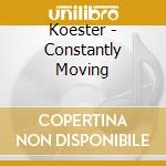Koester - Constantly Moving cd