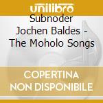 Subnoder Jochen Baldes - The Moholo Songs cd