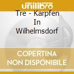 Tre - Karpfen In Wilhelmsdorf cd musicale di Tre