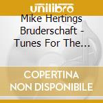 Mike Hertings Bruderschaft - Tunes For The Brotherhood (2 Cd) cd musicale di Mike Hertings Bruderschaft