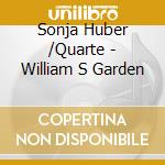 Sonja Huber /Quarte - William S Garden cd