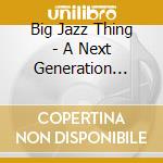 Big Jazz Thing - A Next Generation Celebration