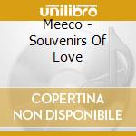 Meeco - Souvenirs Of Love cd musicale di Meeco