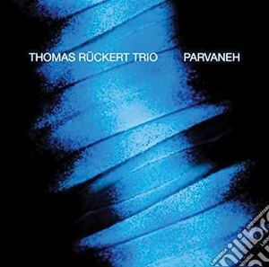 Thomas Ruckert Trio - Parvaneh cd musicale di Thomas Ruckert Trio