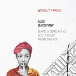 Alex Maksymiw - Without A Word