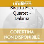 Birgitta Flick Quartet - Dalarna cd musicale di Birgitta Flick Quartet