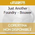 Just Another Foundry - Bouwer