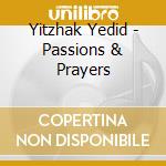 Yitzhak Yedid - Passions & Prayers cd