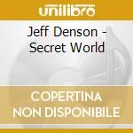 Jeff Denson - Secret World cd musicale di Denson Jeff