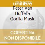 Peter Van Huffel'S Gorilla Mask cd