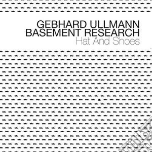 Gebhard Ullmann Basement Research - Hat And Shoes cd musicale di Gebhard Ullmann Basement Research