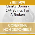 Christy Doran - 144 Strings For A Broken cd musicale di Christy Doran
