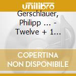 Gerschlauer, Philipp ... - Twelve + 1 Murals cd