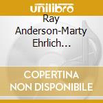 Ray Anderson-Marty Ehrlich Quartet - Hear You Say cd