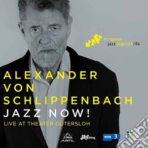 Alexander Von Schlippenbach - Jazz Now! cd musicale di Alexander Von Schlippenbach