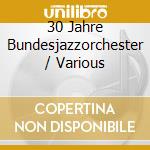 30 Jahre Bundesjazzorchester / Various cd