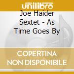 Joe Haider Sextet - As Time Goes By cd musicale