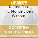 Karosi, Julia Ft. Monder, Ben - Without Dimensions cd musicale