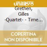 Grethen, Gilles -Quartet- - Time Suite - Jazz Thing.. cd musicale