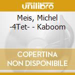 Meis, Michel -4Tet- - Kaboom cd