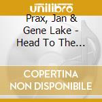 Prax, Jan & Gene Lake - Head To The Sky cd musicale