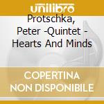 Protschka, Peter -Quintet - Hearts And Minds cd musicale
