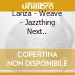 Lariza - Weave - Jazzthing Next.. cd