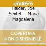 Haider, Joe -Sextet- - Maria Magdalena cd