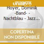 Hoyer, Dominik -Band- - Nachtblau - Jazz Thing.. cd
