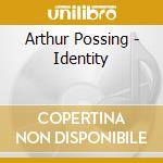 Arthur Possing - Identity cd