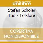 Stefan Scholer Trio - Folklore cd