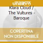 Klara Cloud / The Vultures - Baroque cd
