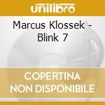 Marcus Klossek - Blink 7 cd