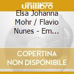 Elsa Johanna Mohr / Flavio Nunes - Em Julho cd