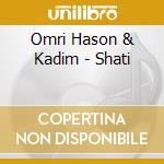Omri Hason & Kadim - Shati cd musicale