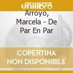 Arroyo, Marcela - De Par En Par cd