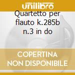 Quartetto per flauto k.285b n.3 in do cd