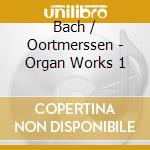 Bach / Oortmerssen - Organ Works 1 cd musicale di Bach / Oortmerssen