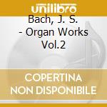 Bach, J. S. - Organ Works Vol.2 cd