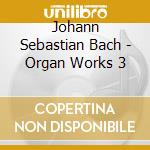 Johann Sebastian Bach - Organ Works 3 cd musicale di Bach