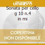 Sonata per cello g 10 n.4 in mi cd musicale di Luigi Boccherini