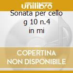 Sonata per cello g 10 n.4 in mi cd