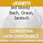 Jed Wentz - Bach, Graun, Janitsch cd