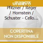Pfitzner / Reger / Hornstein / Schuster - Cello Sonatas cd