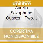 Aurelia Saxophone Quartet - Two To Tango (2 Cd) cd musicale di Astor Piazzolla