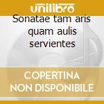 Sonatae tam aris quam aulis servientes cd