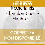 Netherlands Chamber Choir - Mirabile Mysterium cd musicale di Artisti Vari
