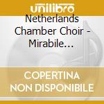Netherlands Chamber Choir - Mirabile Mysterium cd